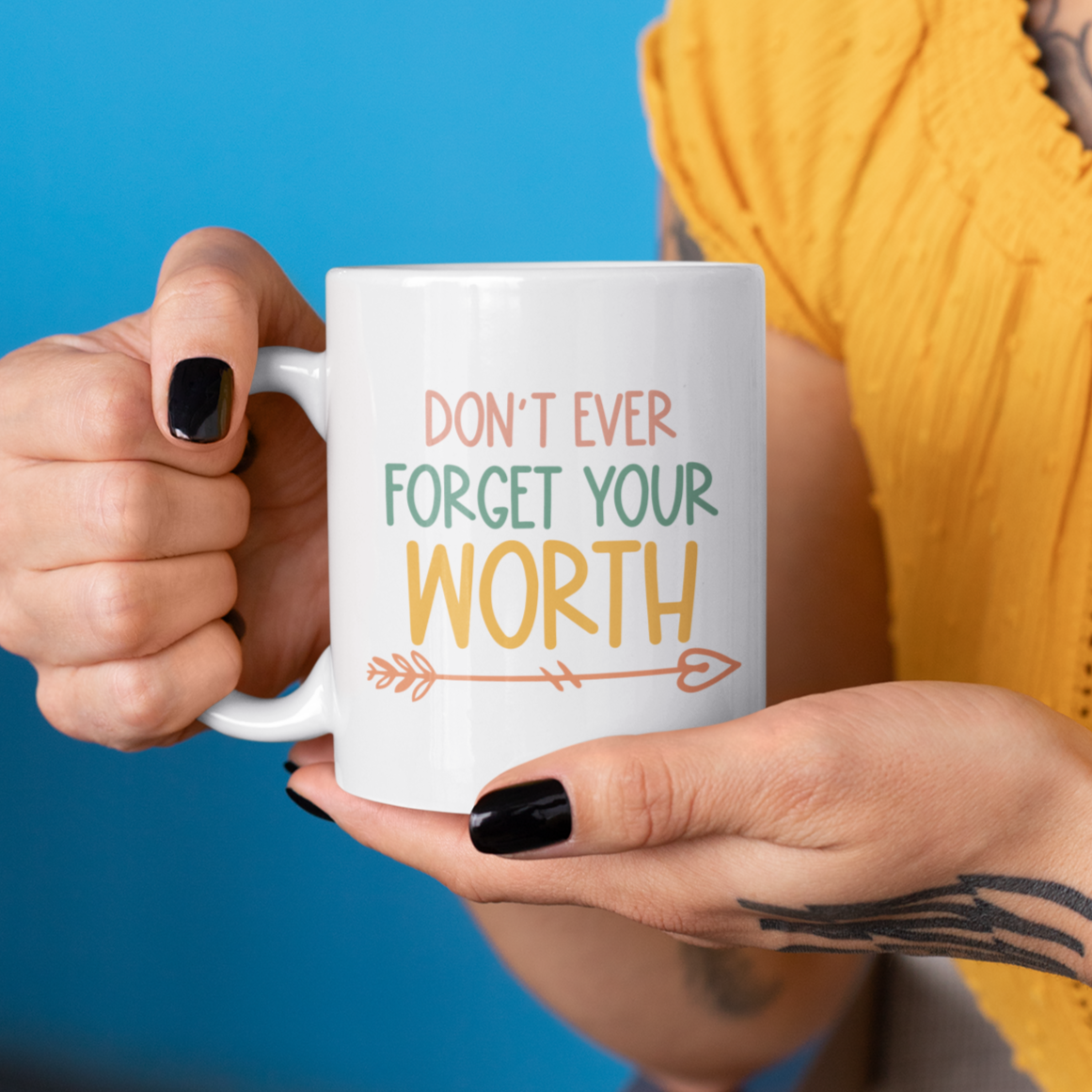 Don't Ever Forget Your Worth Mug