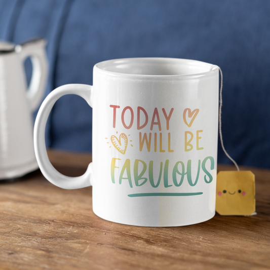 Today Will Be Fabulous Mug