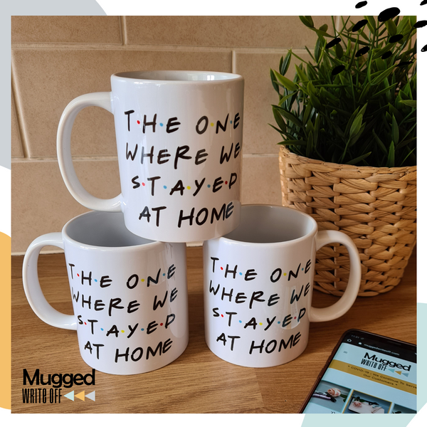 The One Where We Stayed At Home Friends Mug - Mugged Write Off