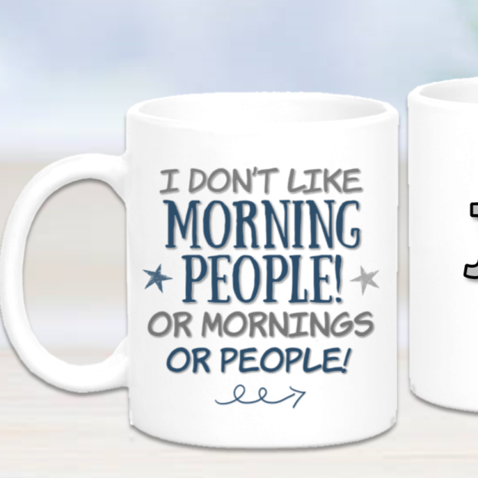 I Dont Like Morning People or Mornings... Or People Mug - Mugged Write Off