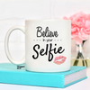 Believe In Your Selfie Mug - Mugged Write Off