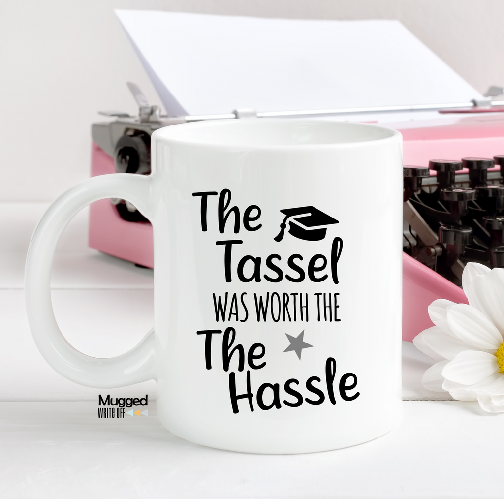The Tassel Was Worth The Hassle Mug - Mugged Write Off Limited
