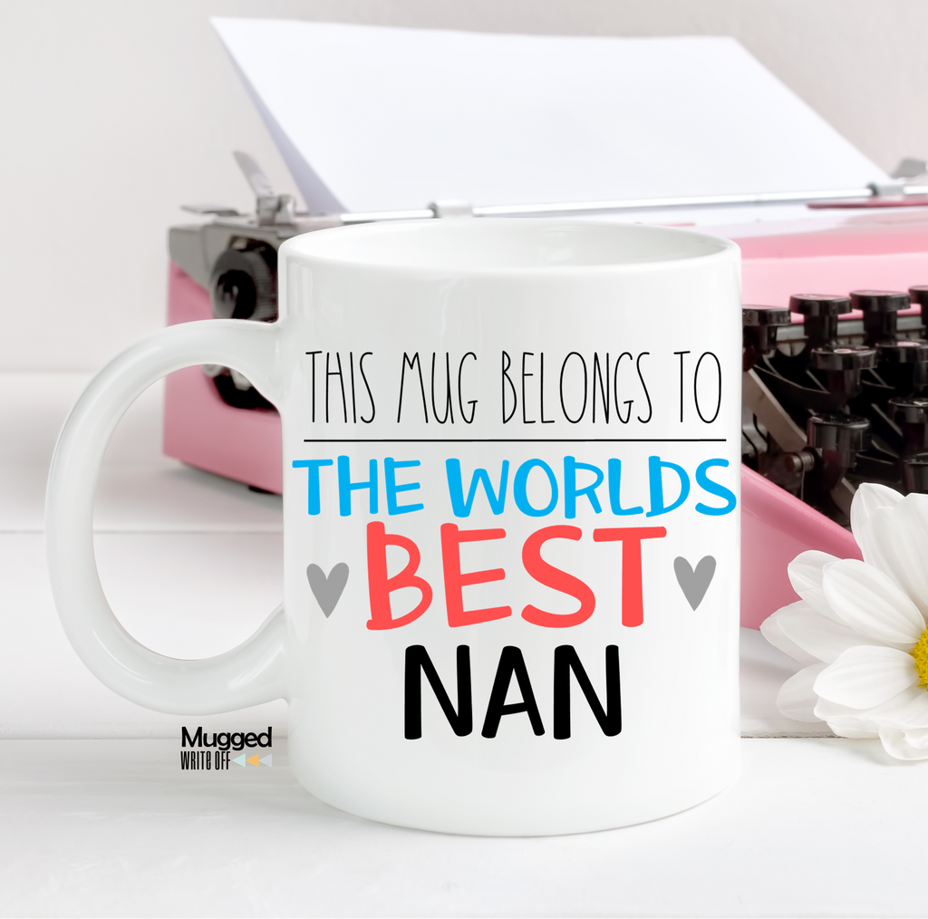 This Mug Belongs To The World's Best Nan Mug - Mugged Write Off Limited