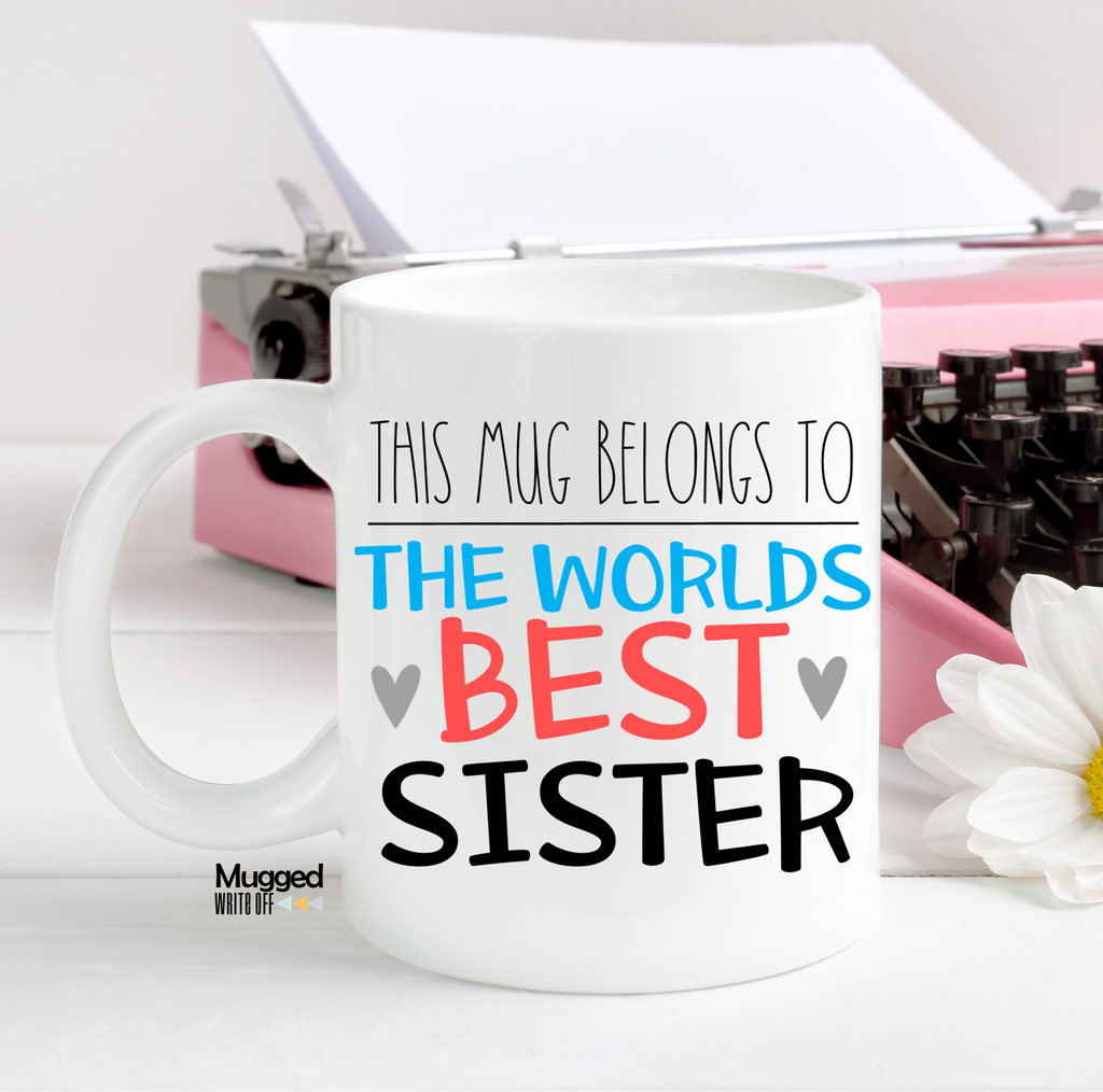 This Mug Belongs To The World's Best Sister Mug - Mugged Write Off Limited