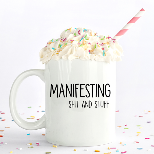 Manifesting Shit And Stuff Mug - Mugged Write Off Limited