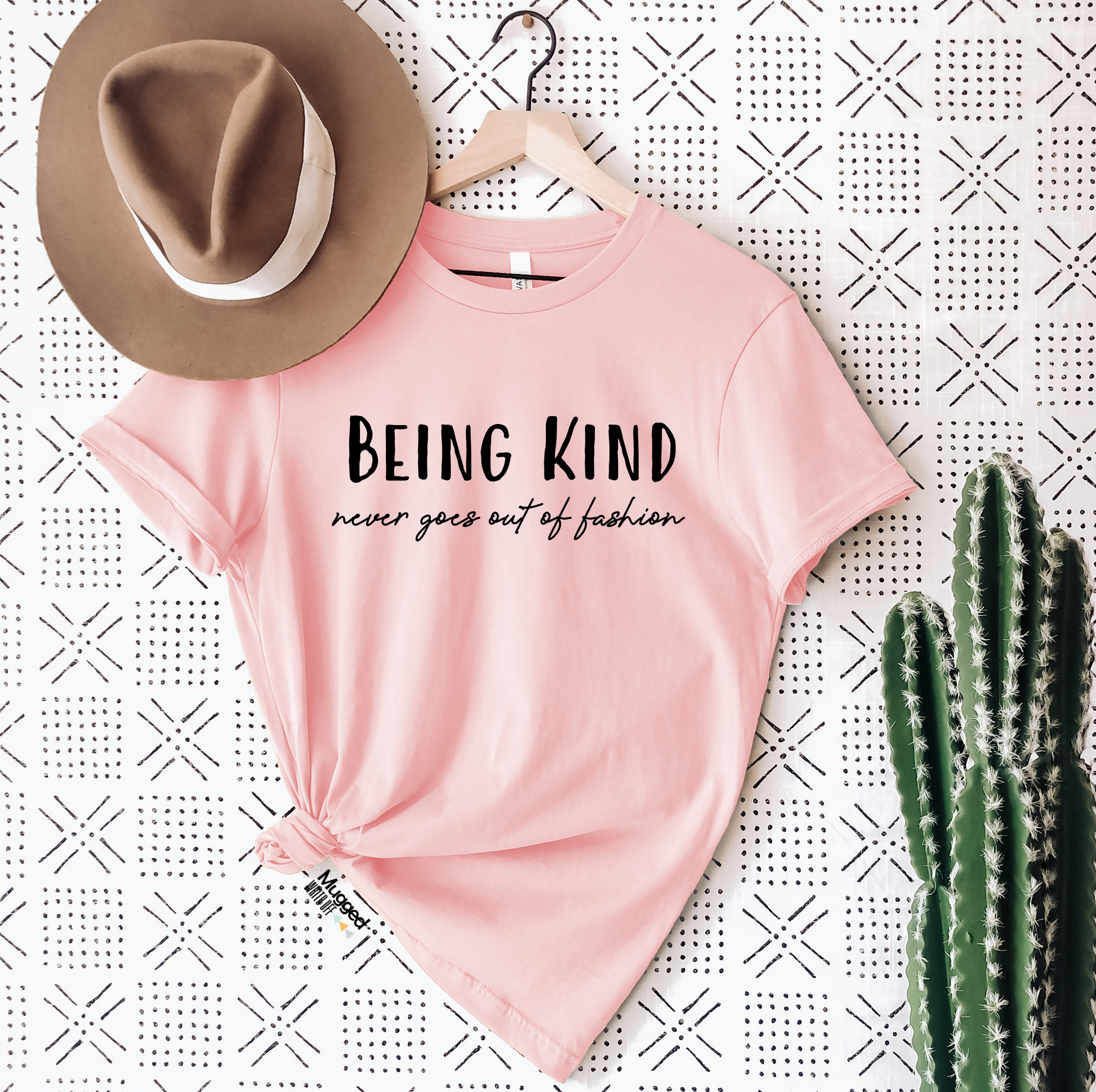 Being Kind Never Goes Out Of Fashion T Shirt - Mugged Write Off Limited