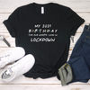 My 2021 Birthday The One Where I Was In Lockdown T Shirt Unisex - Mugged Write Off Limited
