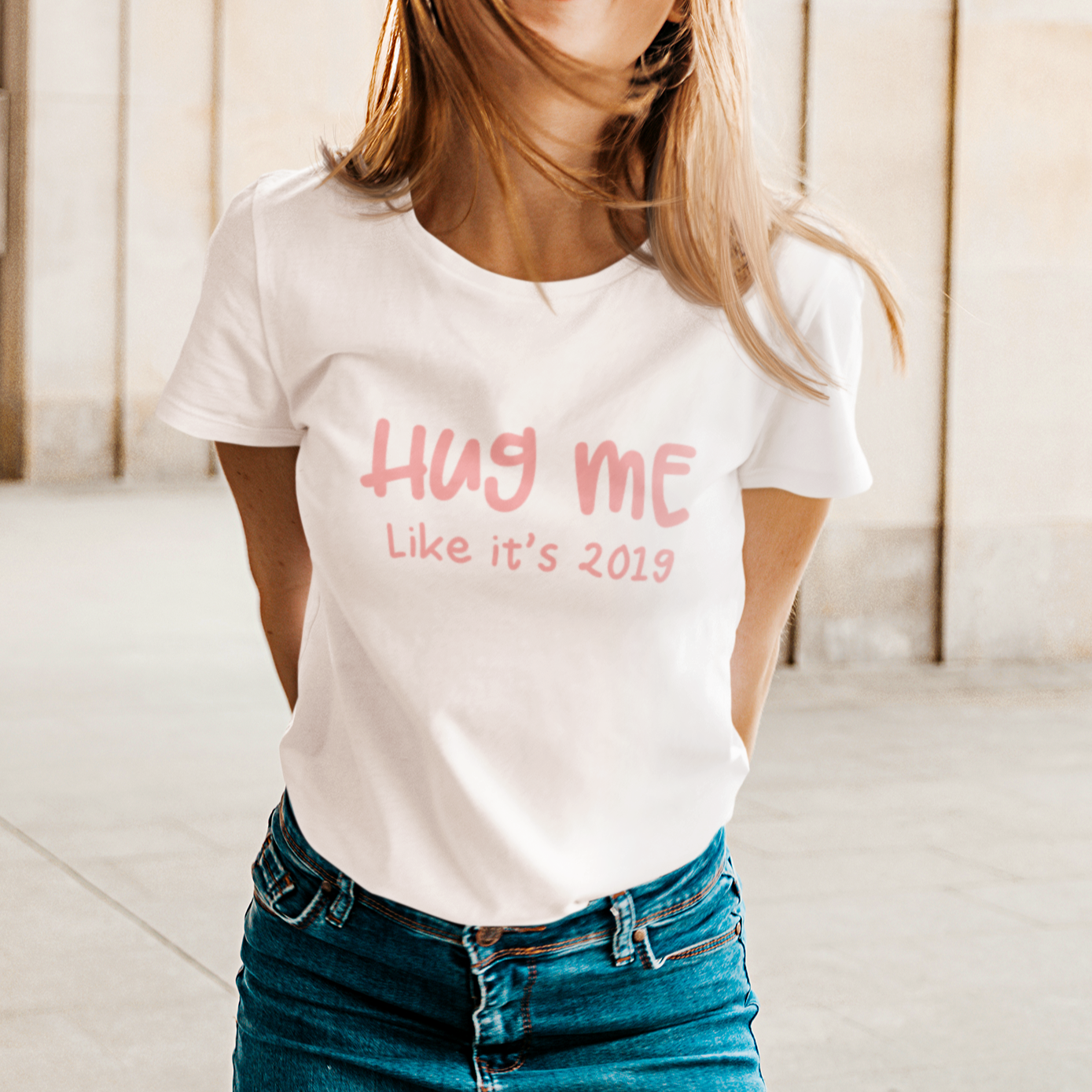 Hug Me Like It's 2019 T Shirt