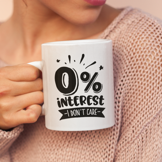 0% Interest I Don't Care Mug