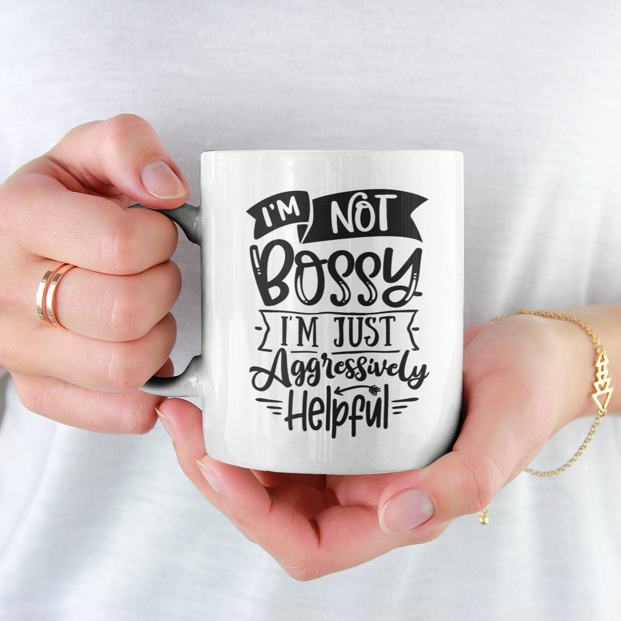 I'm Not Bossy I'm Just Aggressively Helpful Mug