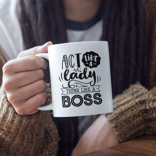 Act Like A Lady Think Like A Boss Mug