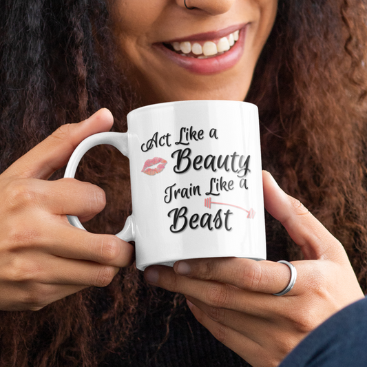 Act Like A Beauty Train Like A Beast Mug