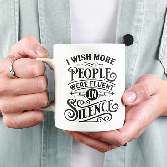 I Wish More People Were Fluent In Silence Mug
