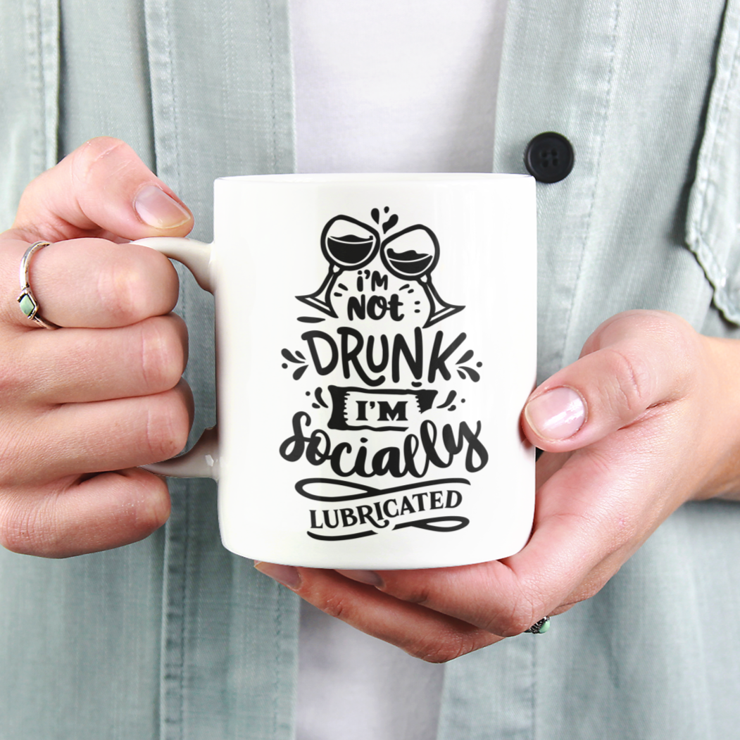 I'm Not Drunk I'm Socially Lubricated Mug