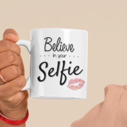 Believe In Your Selfie Mug