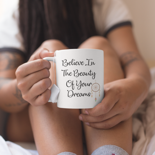 Believe In The Beauty Of Your Dreams Mug