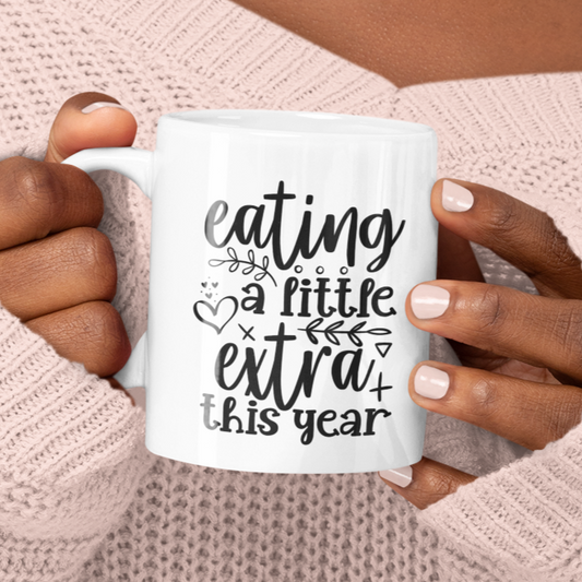 Eating A Little Extra This Year Mug