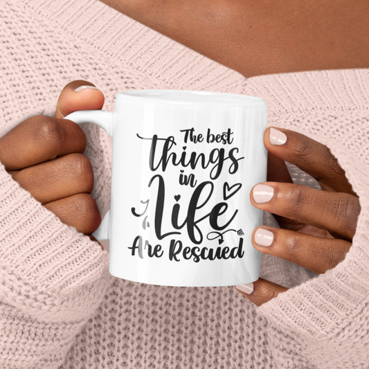 The Best Things In Life Are Rescued Mug
