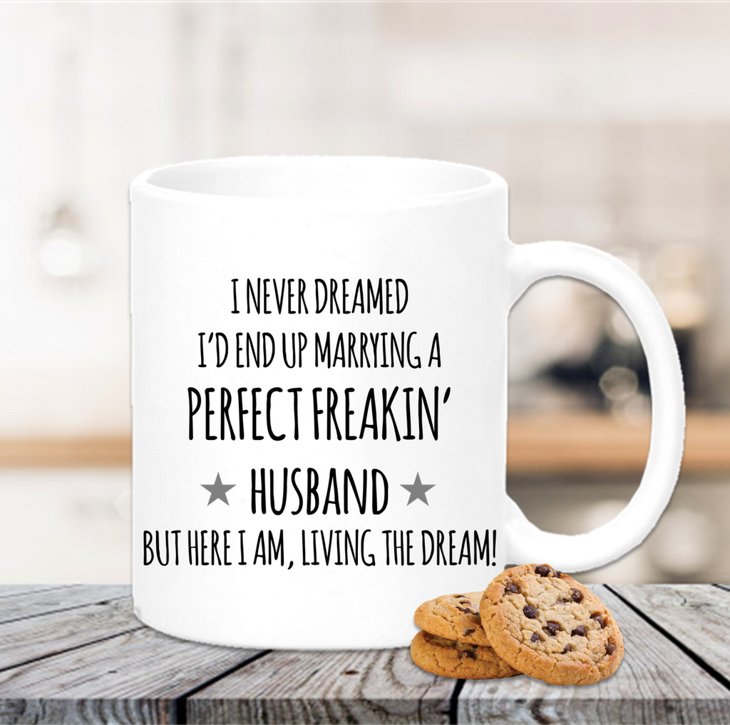 Never Dreamed... End Up Marrying The Perfect Freakin' Mug - Mugged Write Off