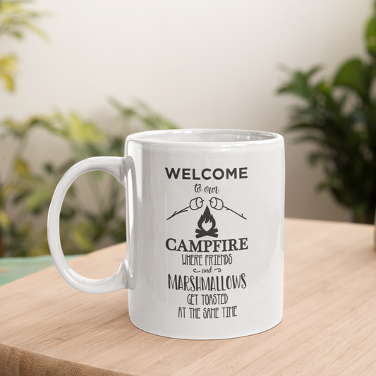 Welcome To Our Campfire Where Friends And Marshmallows Get Toasted At The Same Time Mug
